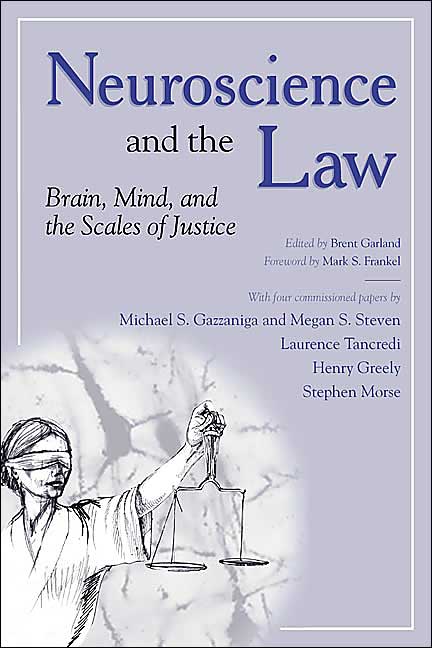 Neuroscience and the Law: Brain, Mind, and the Scales of Justice: A Report on an Invitational Meeting Convened by the American Association for the Advancement of Science and the Dana Foundation