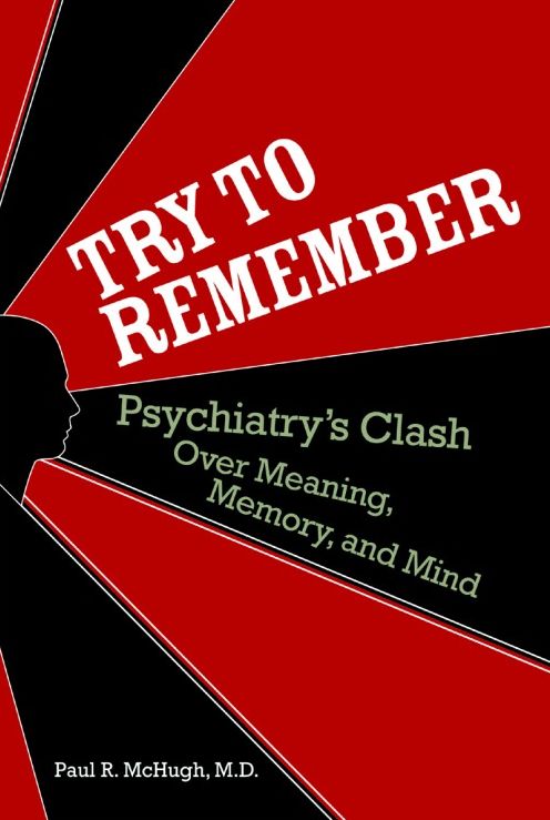 Try to Remember: Psychiatry's Clash over Meaning, Memory, and Mind