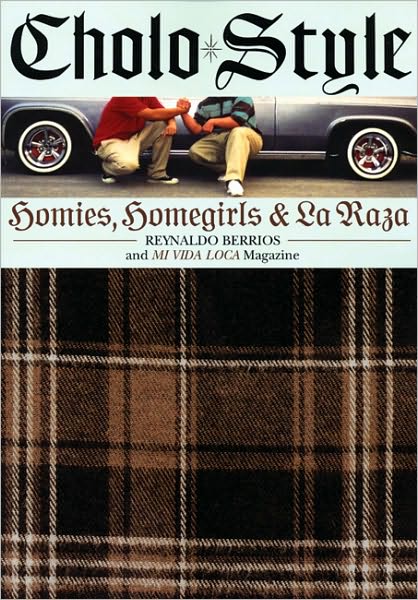 Cholo Style: Homies, Homegirls and La Raza