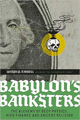 Babylon's Banksters: The Alchemy of Deep Physics, High Finance and Ancient Religion