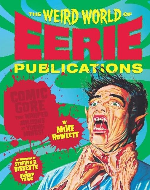 The Weird World of Eerie Publications: Comic Gore That Warped Millions of Young Minds