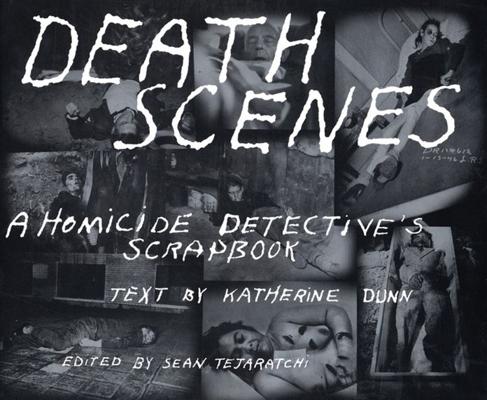 Death Scenes: A Homicide Detective's Scrapbook