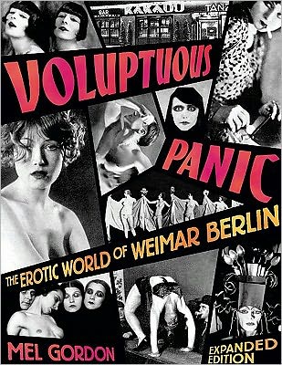 Voluptuous Panic: The Erotic World of Weimar Berlin (Expanded Edition)