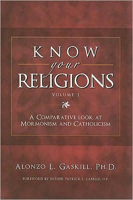 Know Your Religions, Volume 1: A Comparative Look at Mormonism and Catholicism