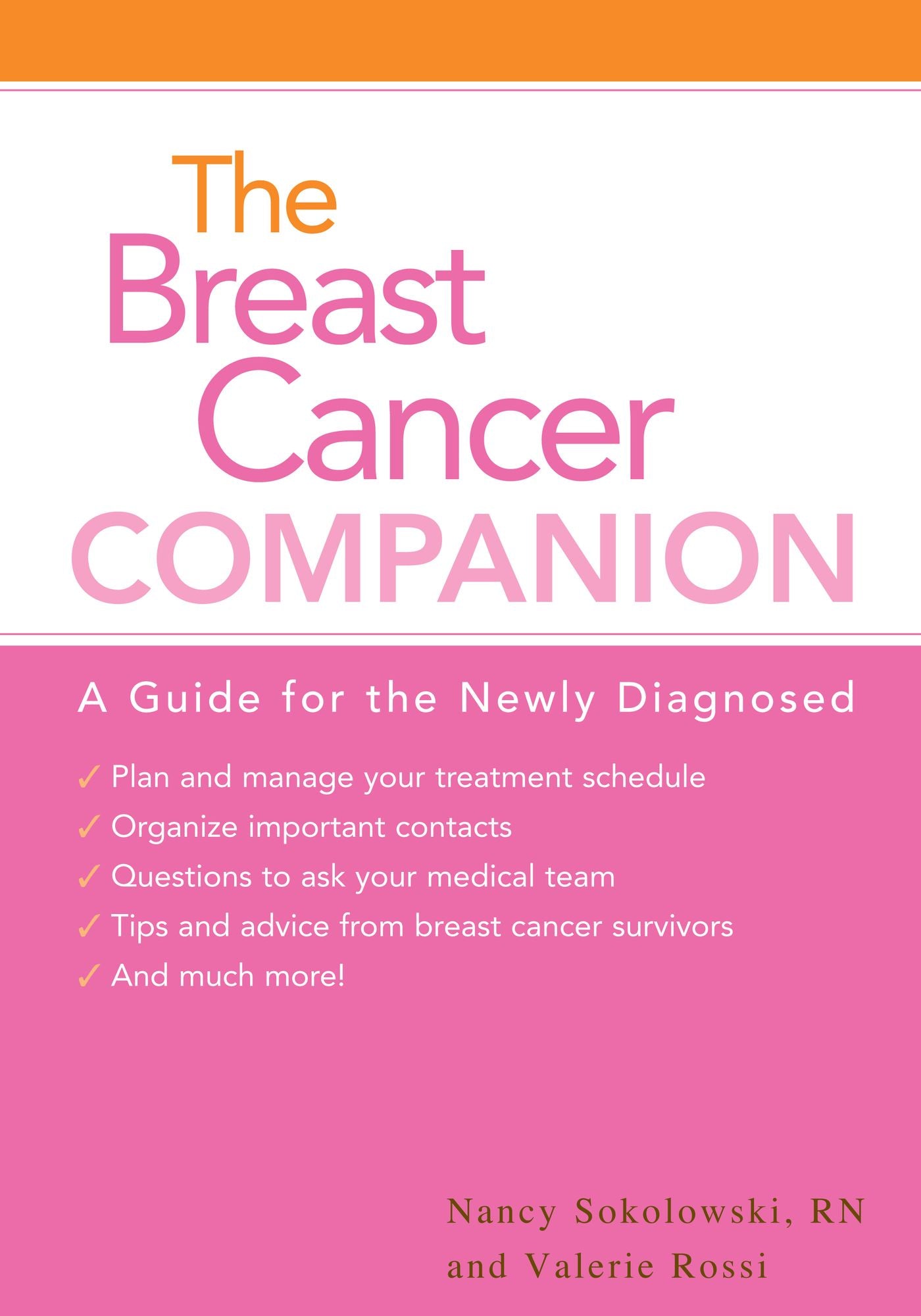 The Breast Cancer Companion: A Guide For The Newly Diagnosed