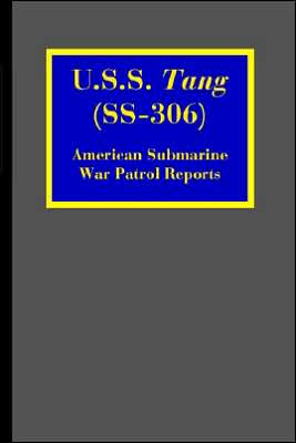 U. S. S. Tang (SS-306): American Submarine War Patrol Reports