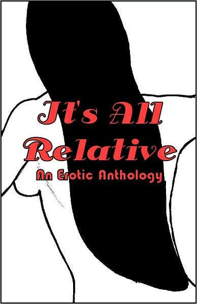 It's All Relative: An Erotic Anthology