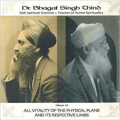 All Vitality of the Physical Plane and Its Respective Limbs, One Their Existence and Well Being to the Presence of the Energy of the Spirit Current: Volume 12