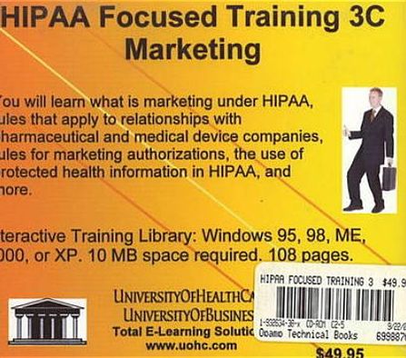 HIPAA Focused Training 3C Marketing: HIPAA Regulations, HIPAA Training, HIPAA Compliance, and HIPAA Security for the Administrator of a HIPAA Program, for Beginners to Advanced, from Small Practice to Large Hospital or Health System Including Chief Privac
