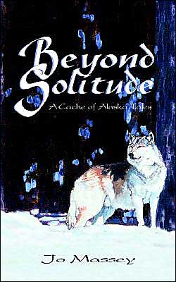 Beyond Solitude: A Cache Of Alaska Tales