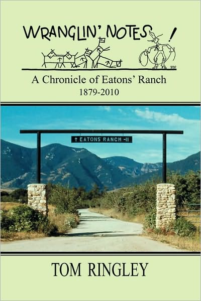Wranglin' Notes: A Chronicle of Eatons' Ranch, 1879-2010