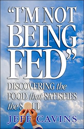 I'm Not Being Fed Book: Discovering the Food that Satisfies the Soul