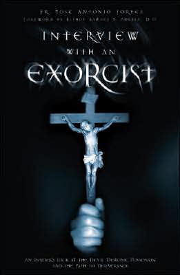 Interview with an Exorcist: An Insider's Look at the Devil, Demonic Possession, and the Path to Deliverance