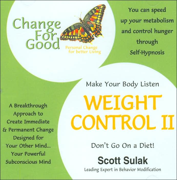 Make your Body Listen - Weight Control II- Don't Go On a Diet!