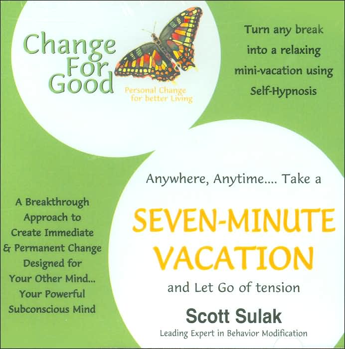 Anywhere, Anytime...Take a Seven-Minute Vacation and Let Go of Tension