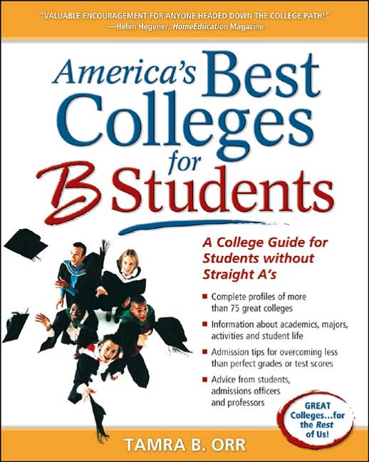 America's Best Colleges for B Students: A College Guide for Students Without Straight A's
