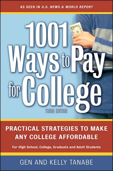 1001 Ways to Pay for College: Practical Strategies To Make Any College Affordable