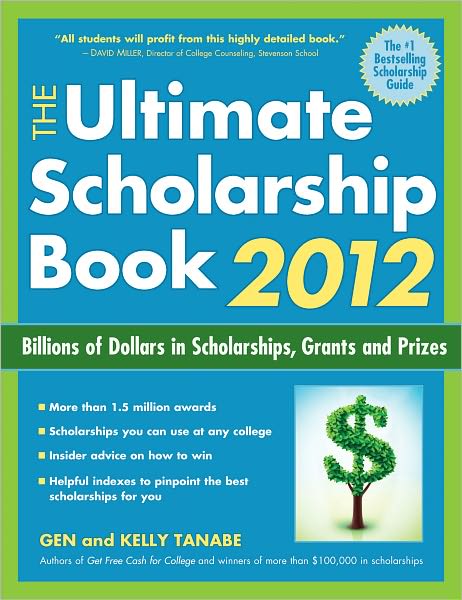 The Ultimate Scholarship Book 2012: Billions of Dollars in Scholarships, Grants and Prizes