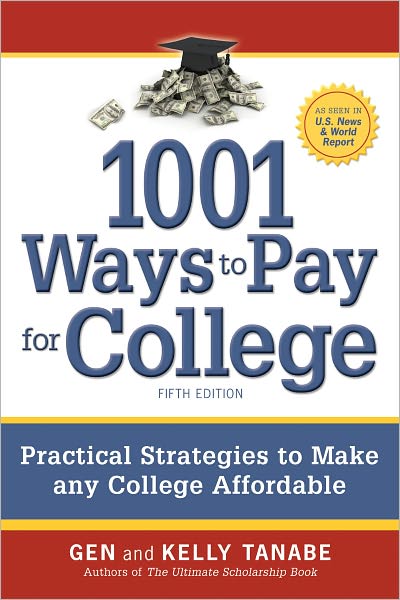 1001 Ways to Pay for College: Practical Strategies to Make Any College Affordable