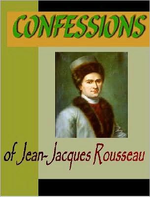 CONFESSIONS of Jean-Jacques Rousseau