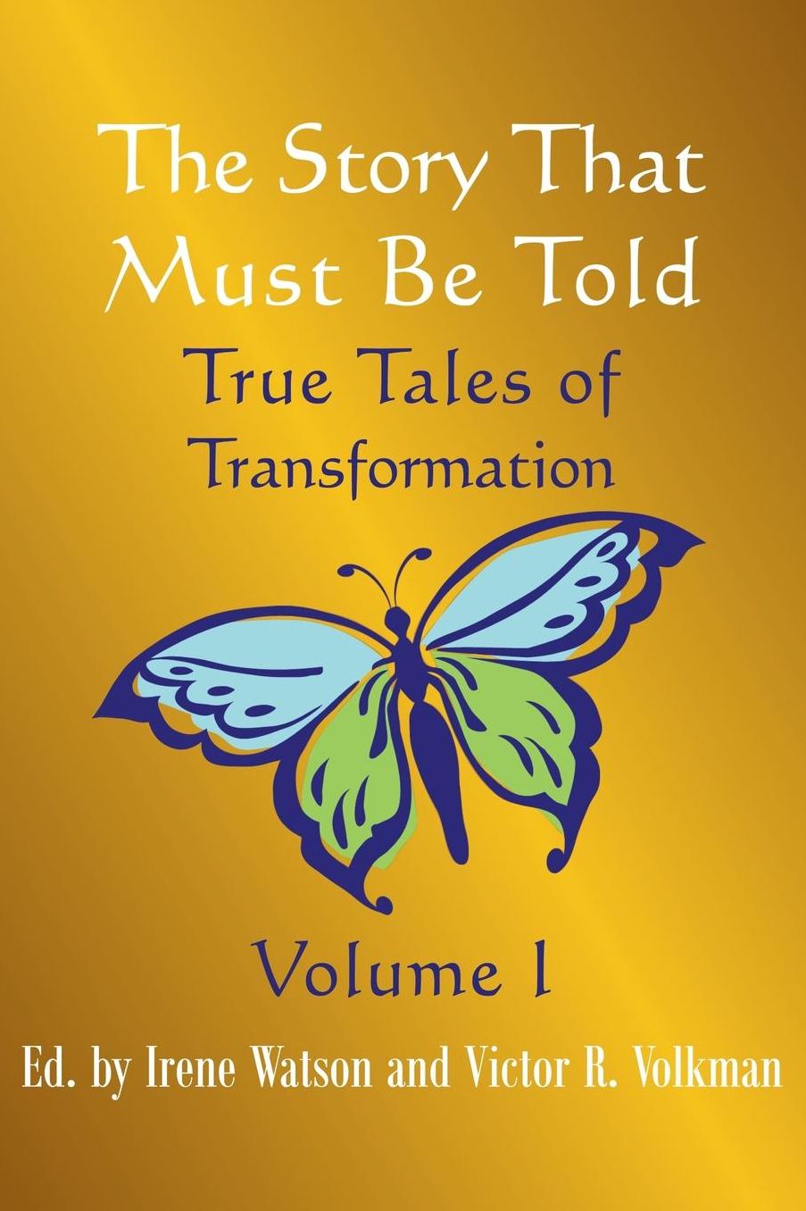 The Story That Must Be Told: True Tales of Transformation