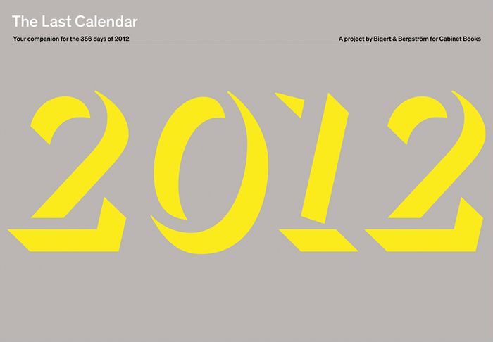 The Last Calendar: Your Companion for the 356 Days Of 2012: A Project by Bigert & Bergstr#xF6;m for Cabinet Books
