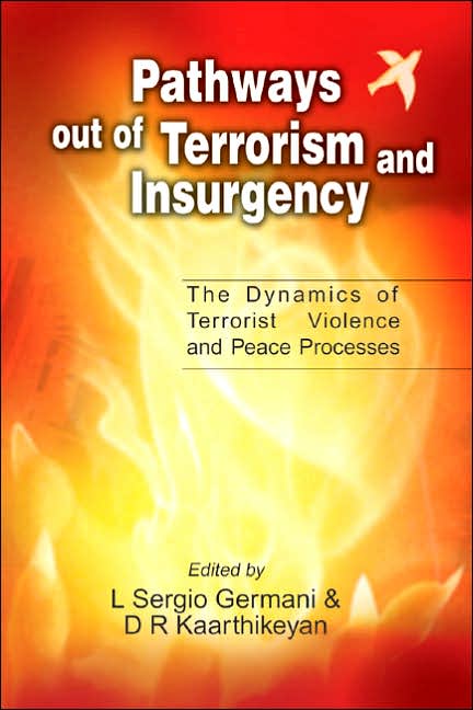Pathways Out of Terrorism and Insurgency: The Dynamics of Terrorist Violence and Peace Processes in Divided Societies
