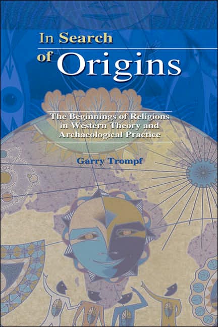 In Search of Origins: The Beginnings of Religion in Western Theory and Archaeological Practice