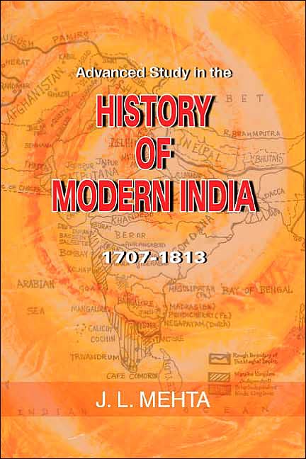 Advanced Study in the History of Modern India: Volume One: 1707-1813