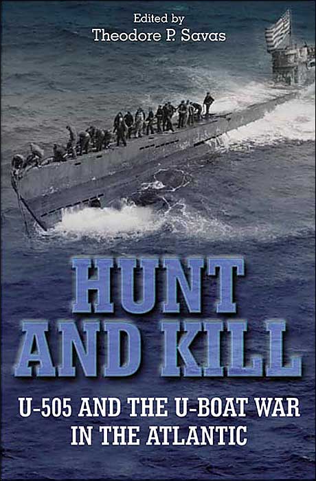 Hunt and Kill: U-505 and the Battle of the Atlantic