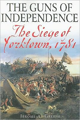 The Guns of Independence: The Siege of Yorktown, 1781
