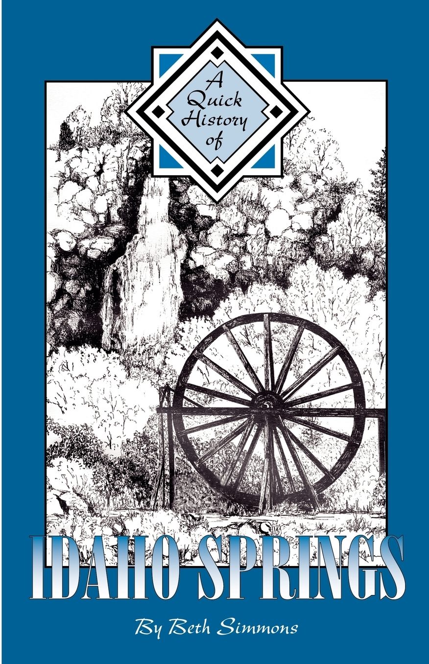 A Quick History Of Idaho Springs