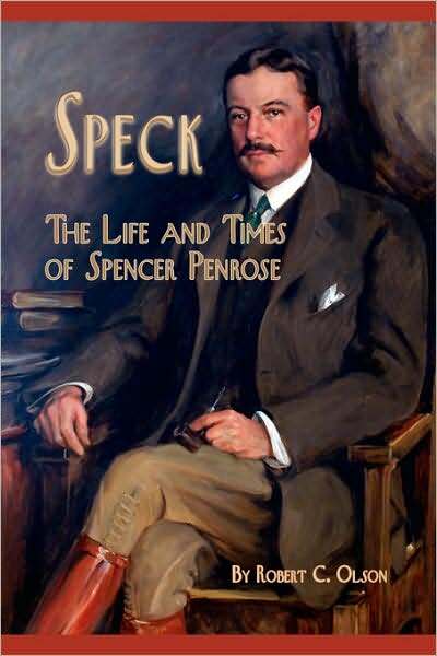 Speck - The Life And Times Of Spencer Penrose