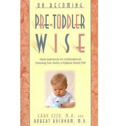 On Becoming Pre-Toddlerwise: From Babyhood to Toddlerhood Parenting Your 12 to 18 Month Old