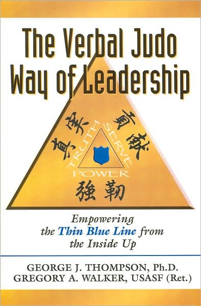 Verbal Judo Way of Leadership: Empowering the Thin Blue Line from the Inside Up