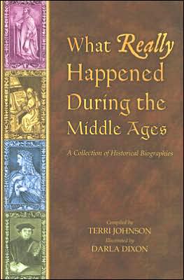 What Really Happened during the Middle Ages: A Collection of Historical Biographies