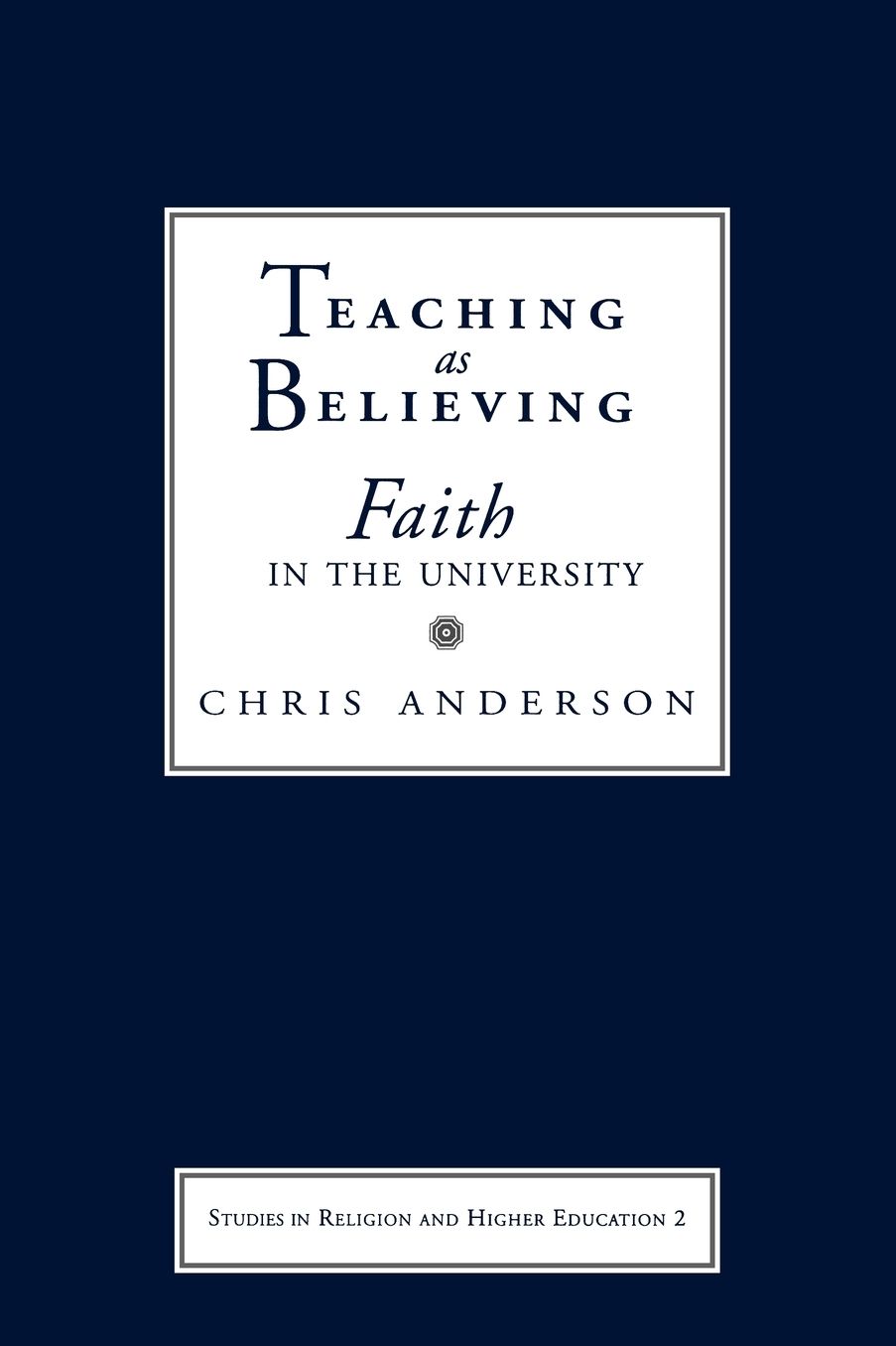 Teaching as Believing: Faith in the University