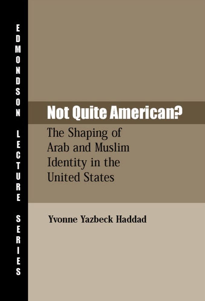 Not Quite American?: The Shaping of Arab and Muslim Identity in the United States