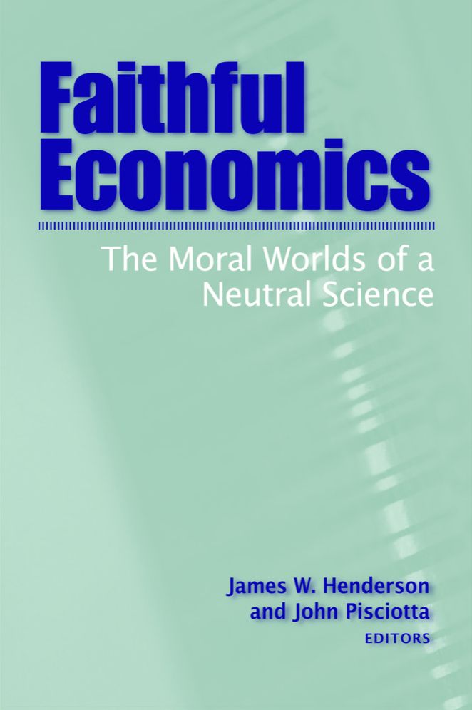 Faithful Economics: The Moral Worlds of a Neutral Science