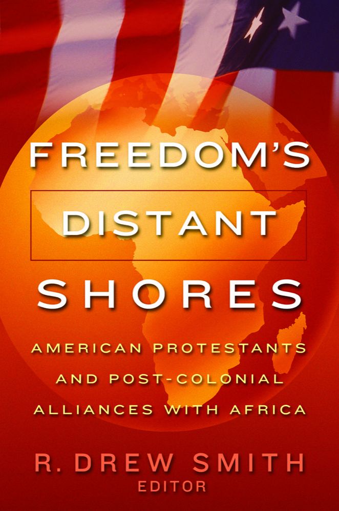 Freedom's Distant Shores: American Protestants and Post-Colonial Alliances with Africa