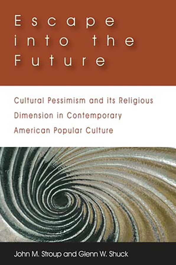 Escape into the Future: Cultural Pessimism and its Religious Dimension in Contemporary American Popular Culture