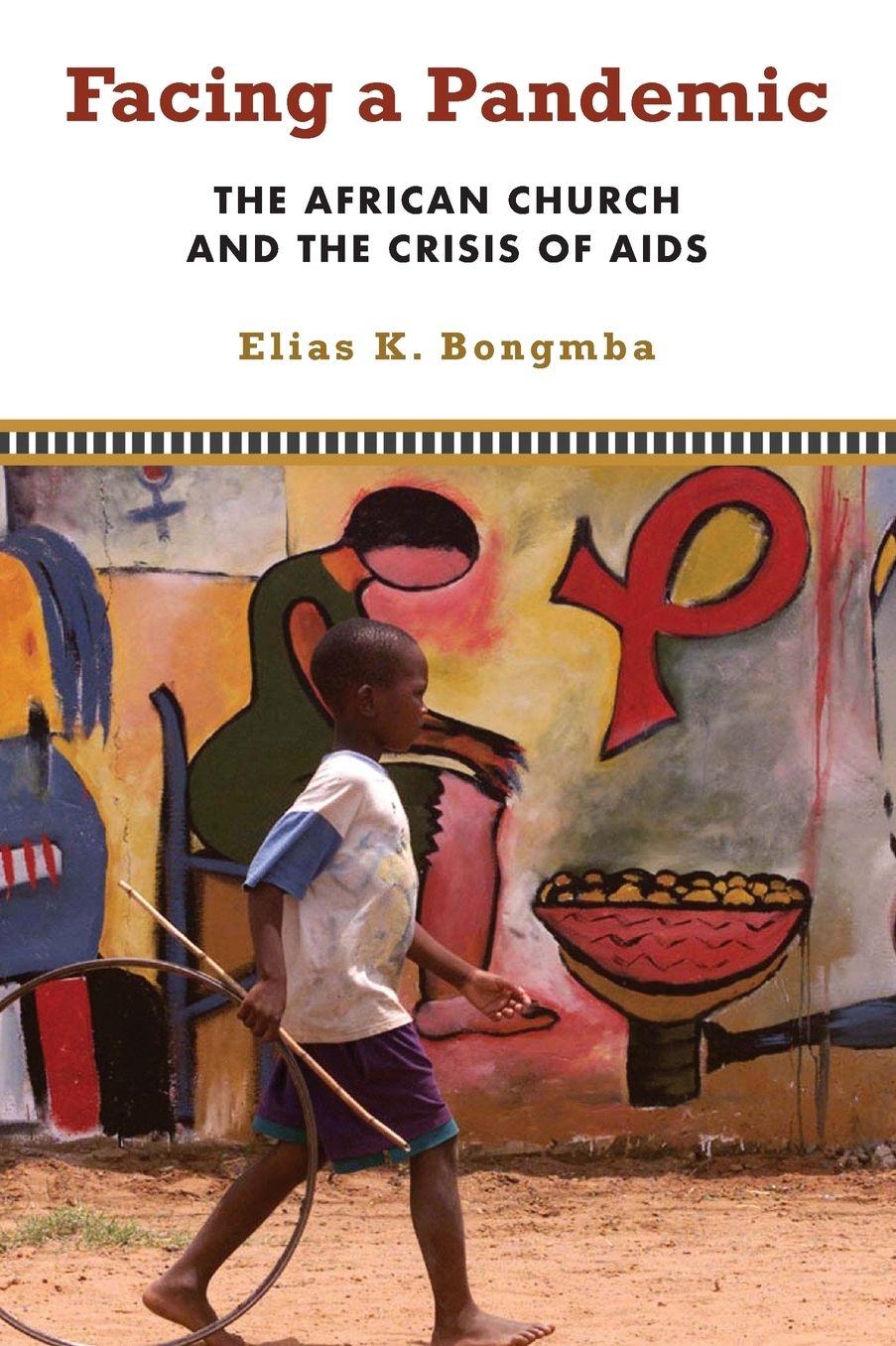 Facing a Pandemic: The African Church and the Crisis of AIDS