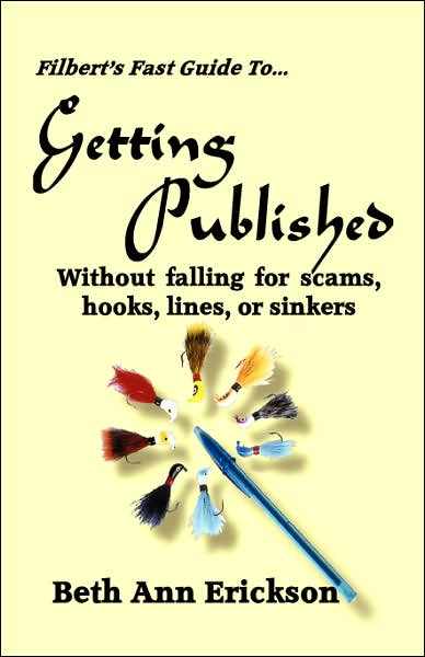 Filbert's Fast Guide to Getting Published: Without Falling for Scams, Hooks, Lines, and Sinkers