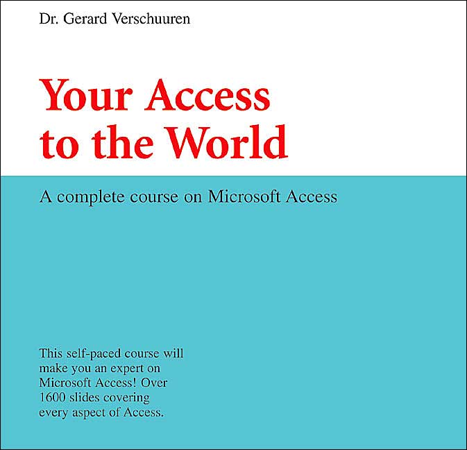 Your Access to the World: A Complete Course on Microsoft Access