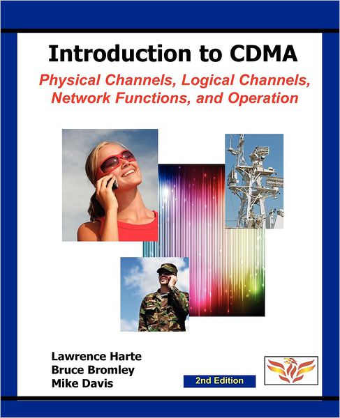 Introduction to CDMA: Physical Channels, Logical Channels, Network Functions, and Operation