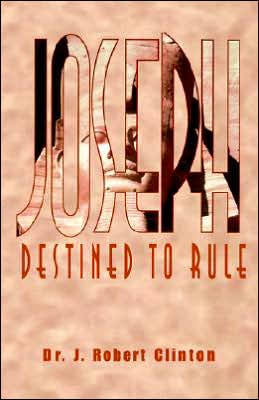 Joseph, Destined to Rule: A Study in Integrity and Divine Affirmation