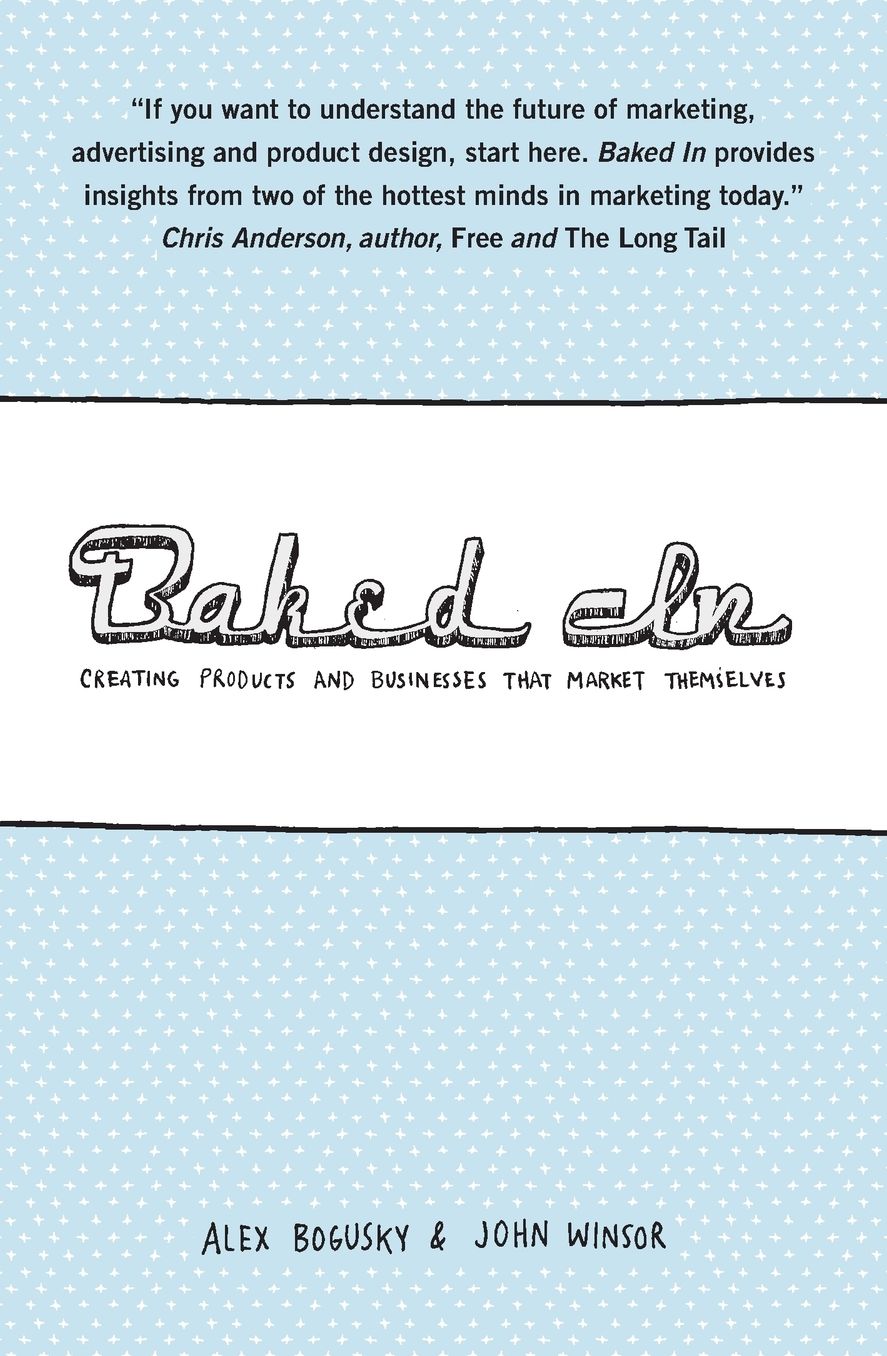 Baked In: Creating Products and Businesses That Market Themselves