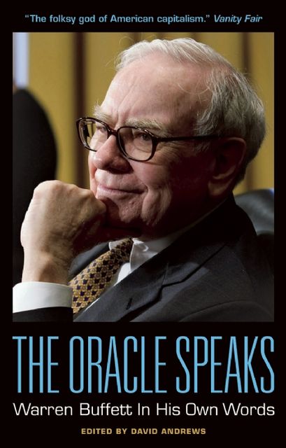 The Oracle Speaks: Warren Buffett In His Own Words