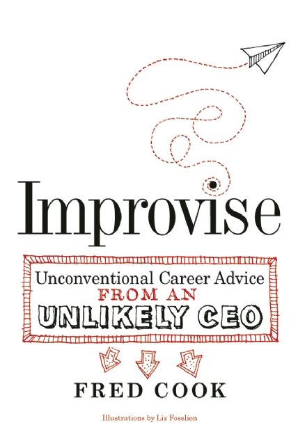 Improvise: Unconventional Career Advice from an Unlikely CEO