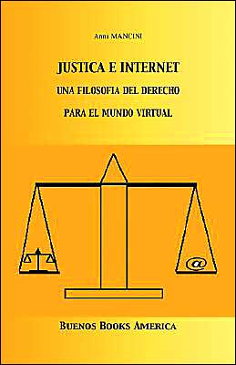 Justicia E Internet, Una Filosofia Del Derecho Para El Mundo Virtual